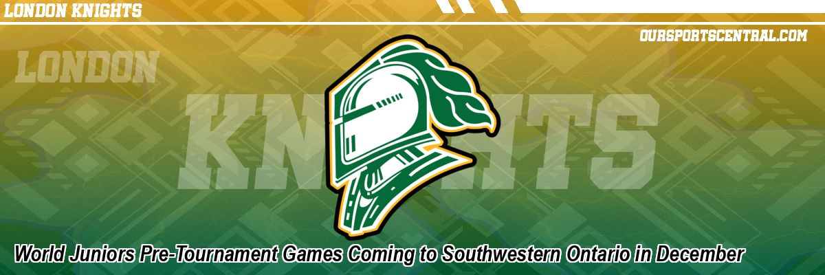 World Juniors Pre-Tournament Games Coming to Southwestern Ontario in December