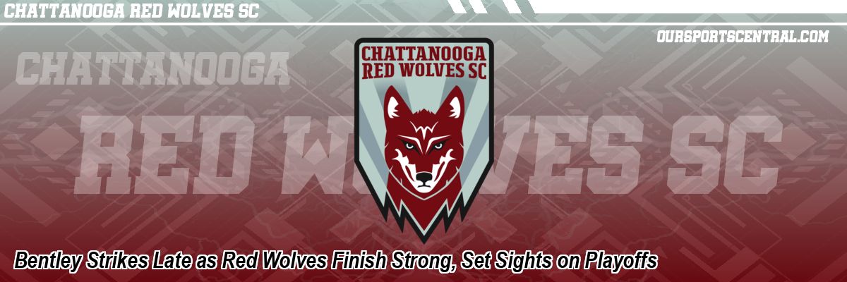 Bentley Strikes Late as Red Wolves Finish Strong, Set Sights on Playoffs