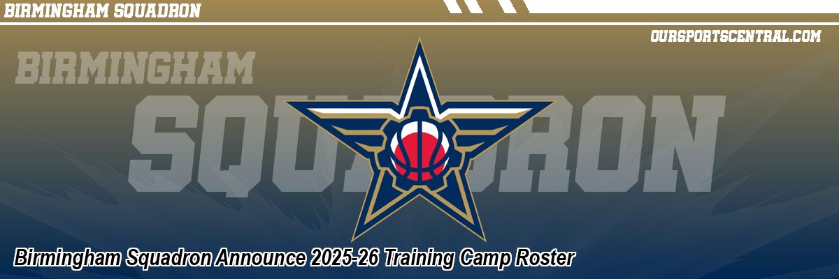 Birmingham Squadron Announce 2025-26 Training Camp Roster