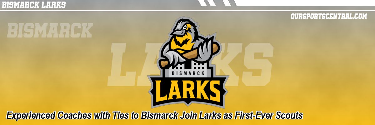 Experienced Coaches with Ties to Bismarck Join Larks as First-Ever Scouts