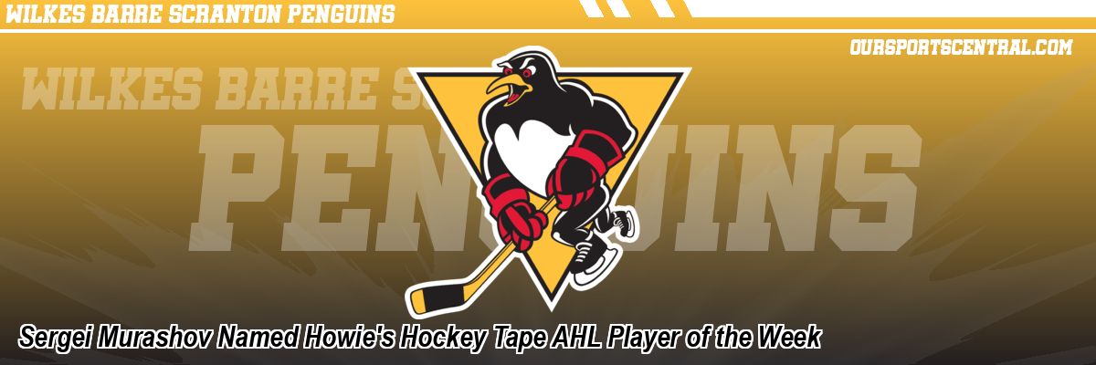 Sergei Murashov Named Howie's Hockey Tape AHL Player of the Week