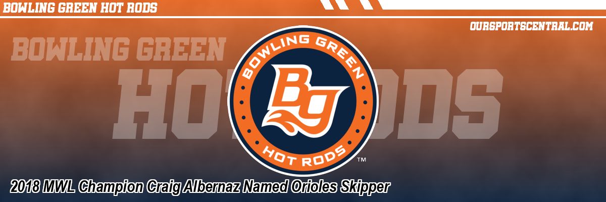 2018 MWL Champion Craig Albernaz Named Orioles Skipper