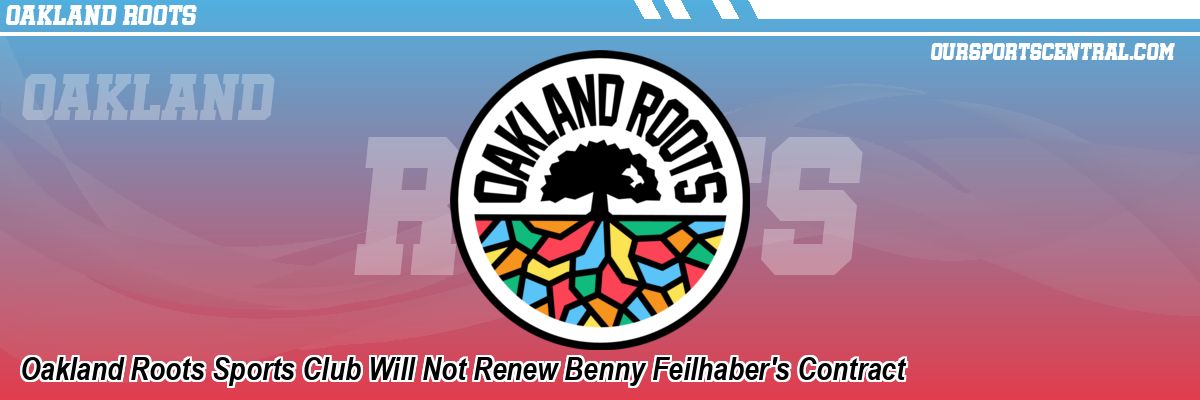 Oakland Roots Sports Club Will Not Renew Benny Feilhaber's Contract
