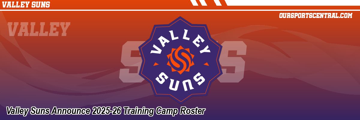 Valley Suns Announce 2025-26 Training Camp Roster