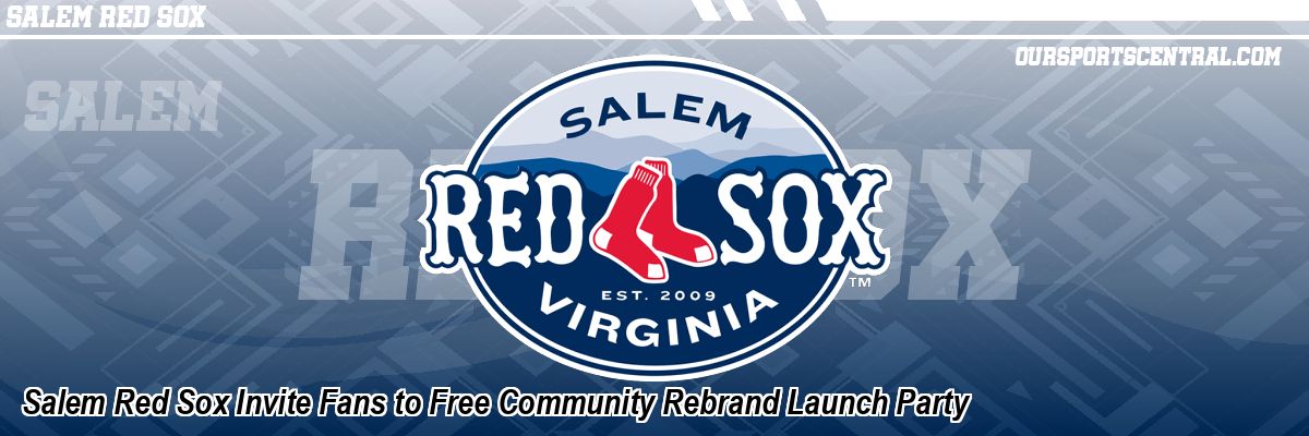 Salem Red Sox Invite Fans to Free Community Rebrand Launch Party
