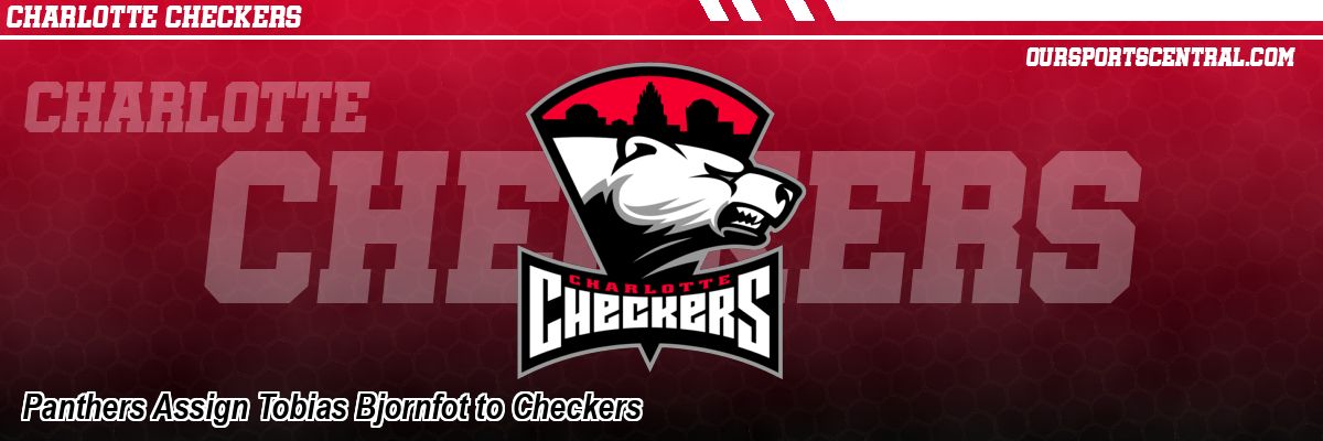 Panthers Assign Tobias Bjornfot to Checkers