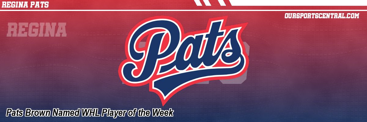 Pats Brown Named WHL Player of the Week