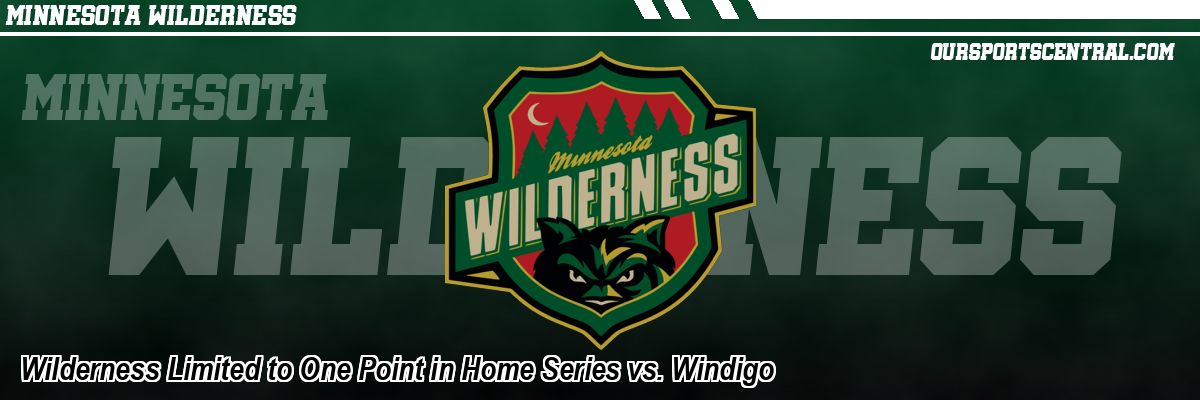 Wilderness Limited to One Point in Home Series vs. Windigo