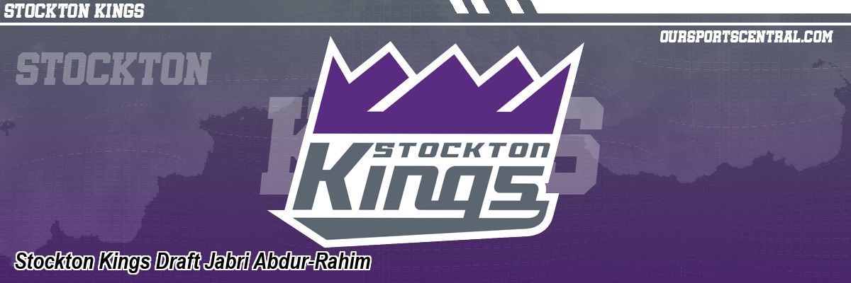 Stockton Kings Draft Jabri Abdur-Rahim