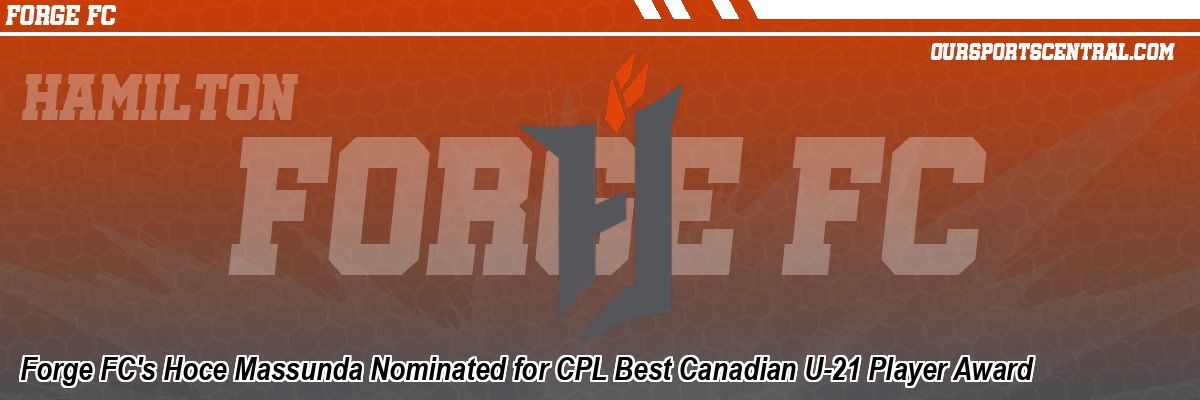 Forge FC's Hoce Massunda Nominated for CPL Best Canadian U-21 Player Award