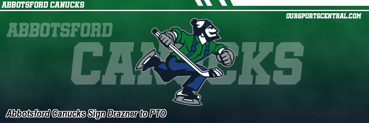 Abbotsford Canucks Sign Drazner to PTO