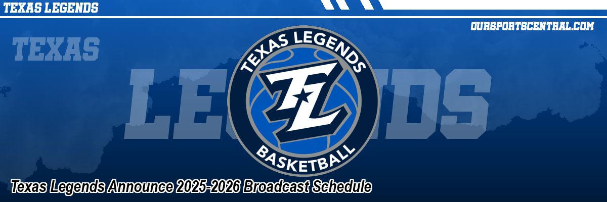 Texas Legends Announce 2025-2026 Broadcast Schedule