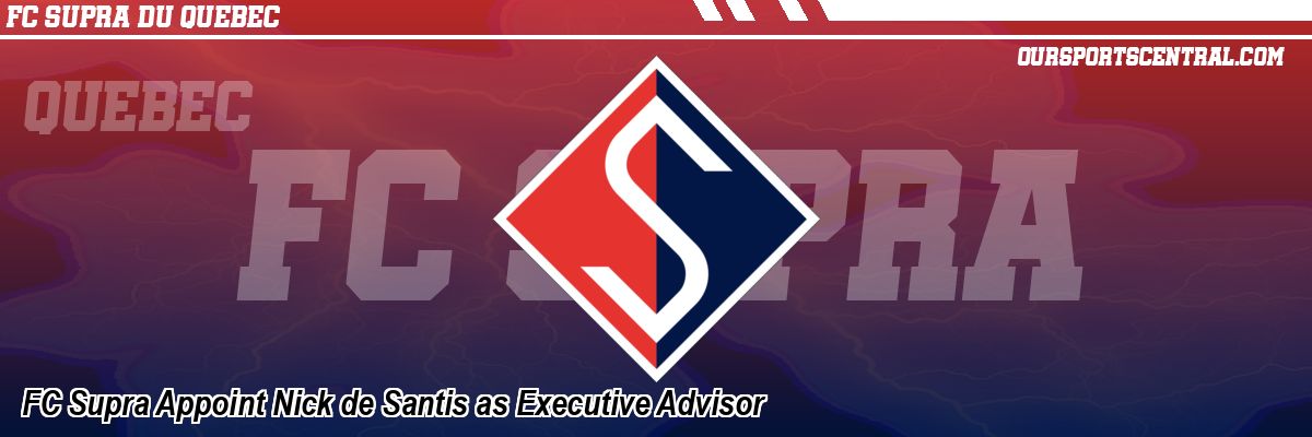 FC Supra Appoint Nick de Santis as Executive Advisor