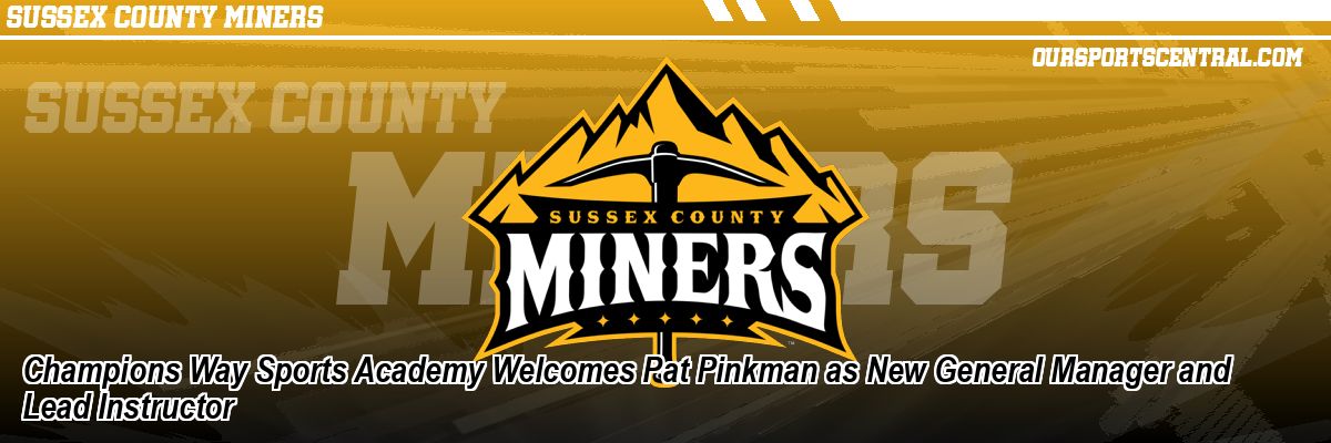 Champions Way Sports Academy Welcomes Pat Pinkman as New General Manager and Lead Instructor