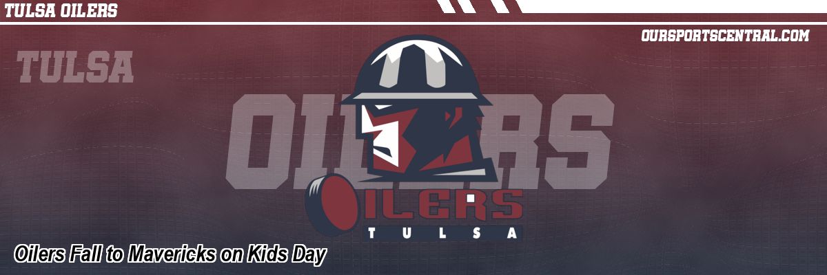 Oilers Fall to Mavericks on Kids Day