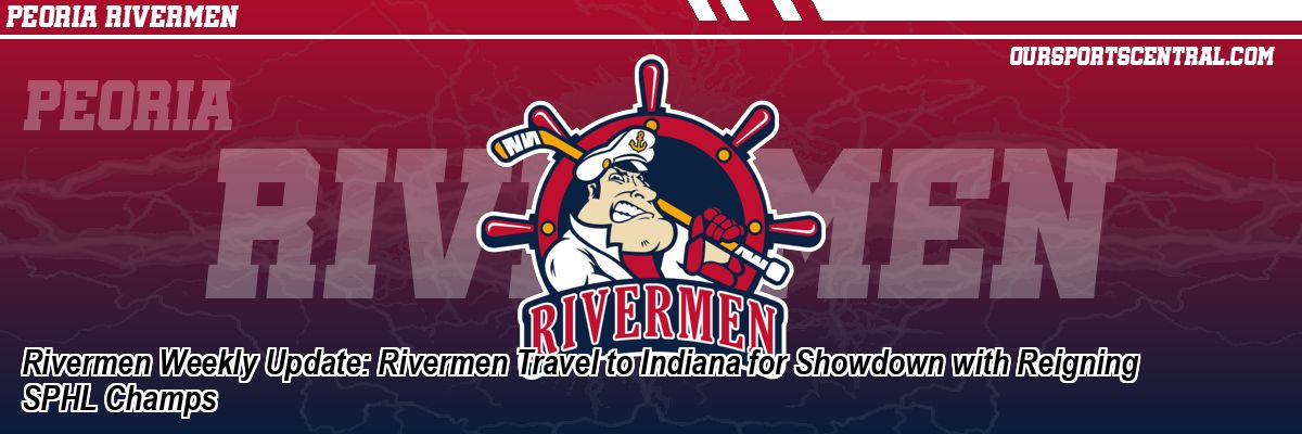 Rivermen Weekly Update: Rivermen Travel to Indiana for Showdown with Reigning SPHL Champs