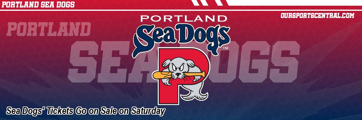 Sea Dogs' Tickets Go on Sale on Saturday