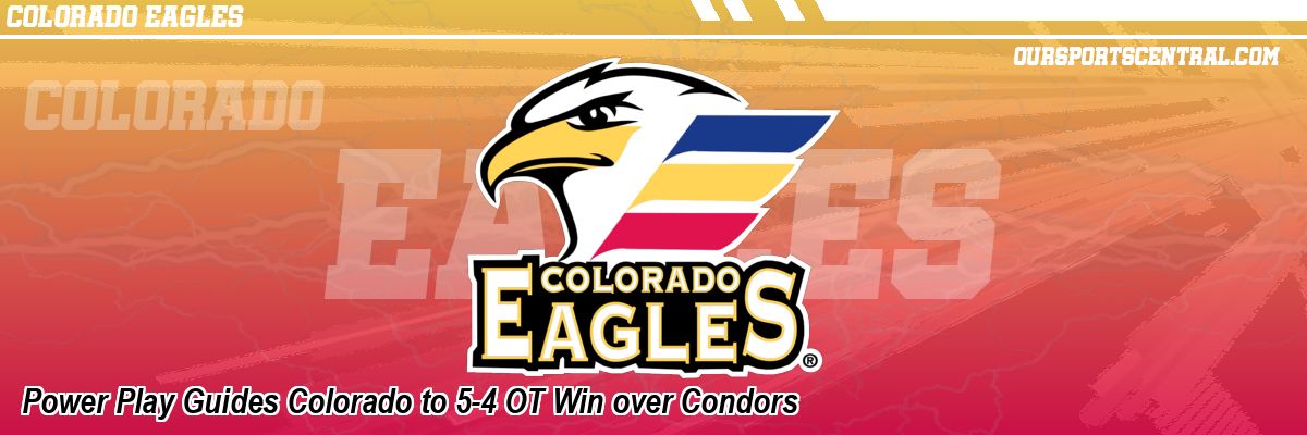 Power Play Guides Colorado to 5-4 OT Win over Condors