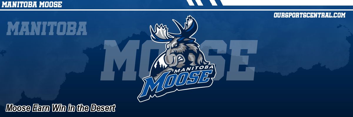 Moose Earn Win in the Desert