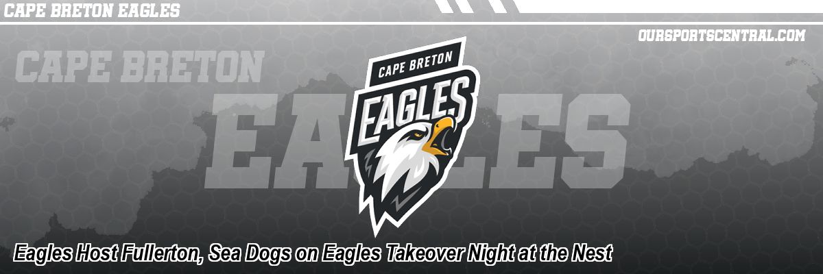 Eagles Host Fullerton, Sea Dogs on Eagles Takeover Night at the Nest