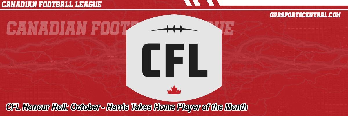 CFL Honour Roll: October - Harris Takes Home Player of the Month