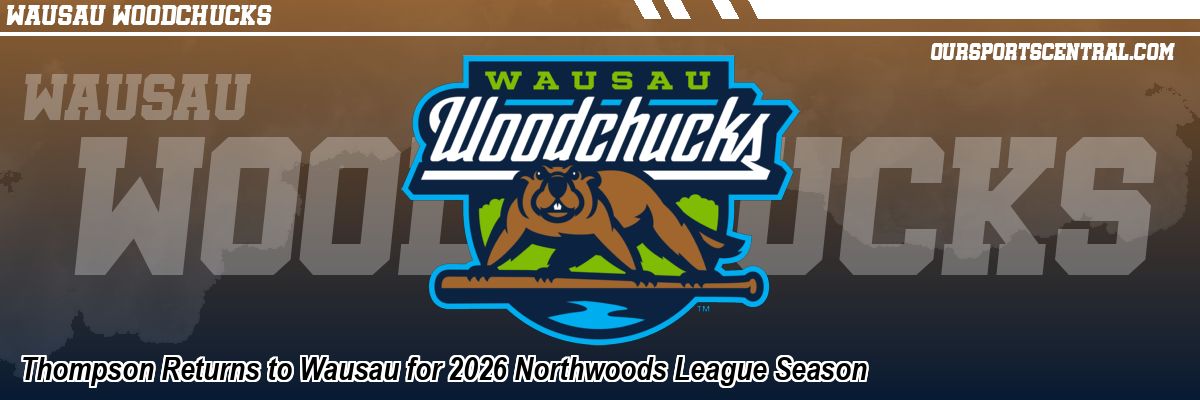 Thompson Returns to Wausau for 2026 Northwoods League Season