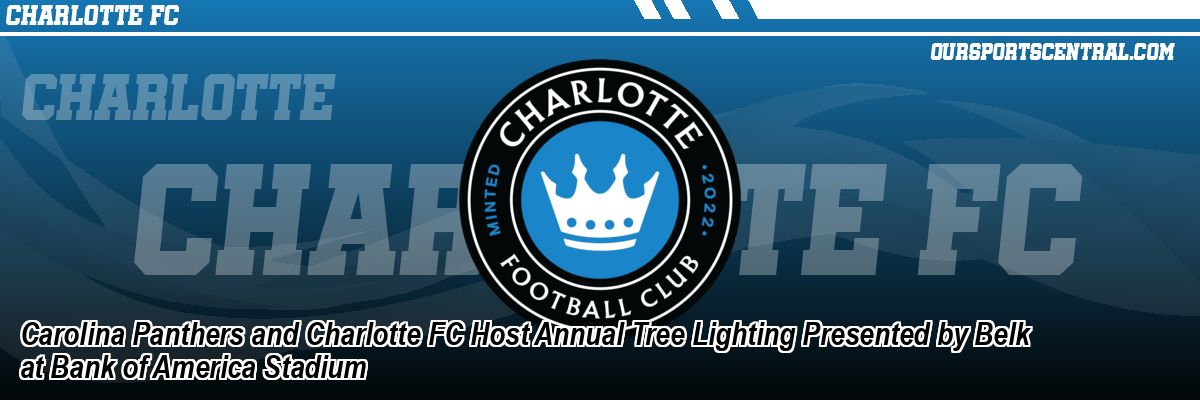 Carolina Panthers and Charlotte FC Host Annual Tree Lighting Presented by Belk at Bank of America Stadium