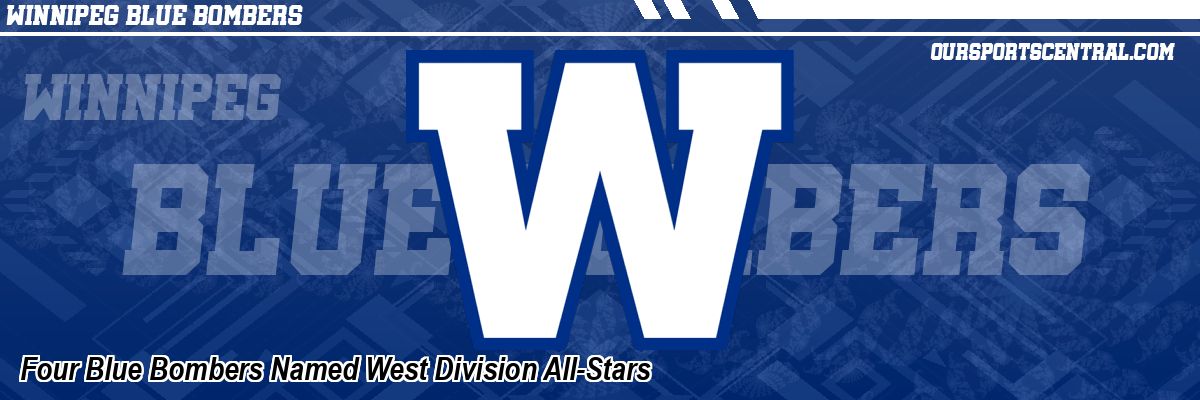 Four Blue Bombers Named West Division All-Stars