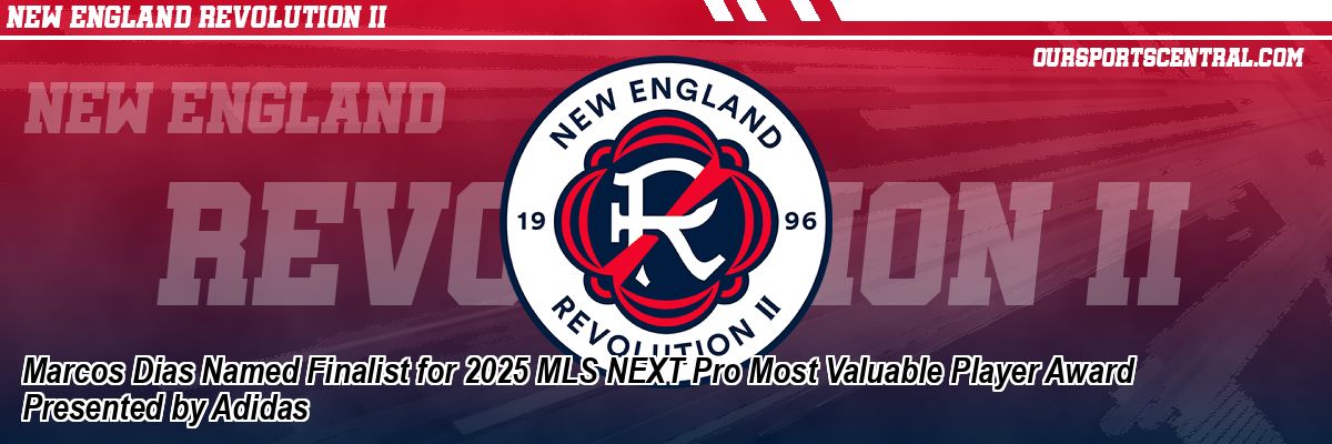 Marcos Dias Named Finalist for 2025 MLS NEXT Pro Most Valuable Player Award Presented by Adidas