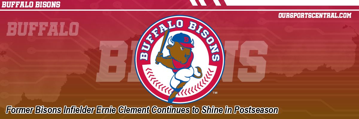 Former Bisons Infielder Ernie Clement Continues to Shine in Postseason
