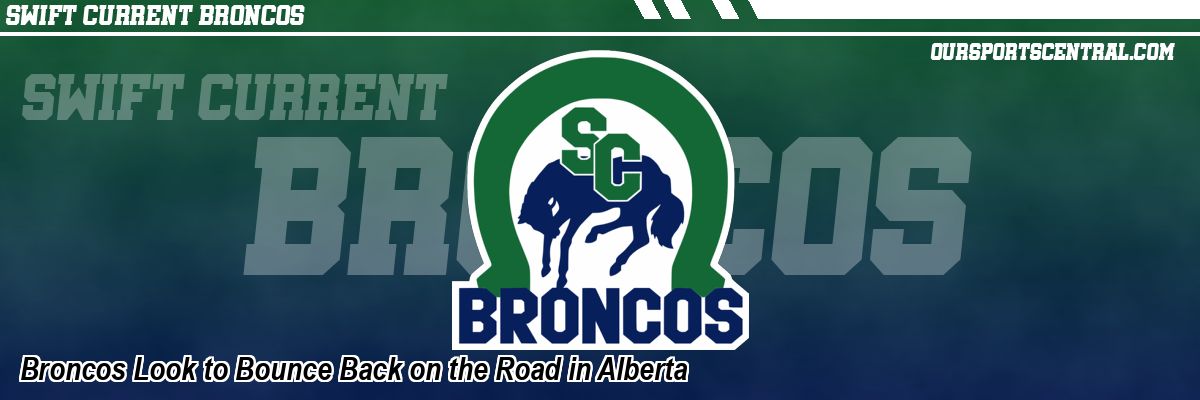 Broncos Look to Bounce Back on the Road in Alberta