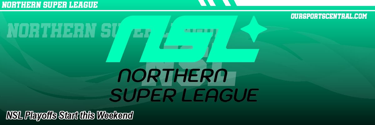 NSL Playoffs Start this Weekend