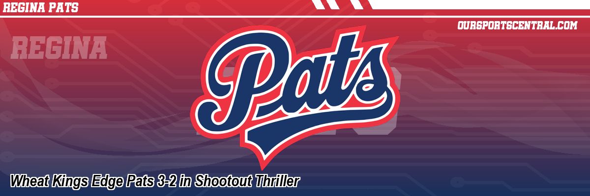 Wheat Kings Edge Pats 3-2 in Shootout Thriller