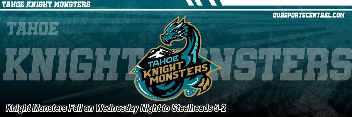 Knight Monsters Fall on Wednesday Night to Steelheads 5-2