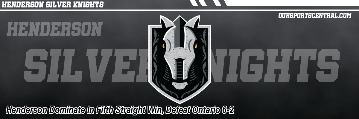 Henderson Dominate In Fifth Straight Win, Defeat Ontario 6-2