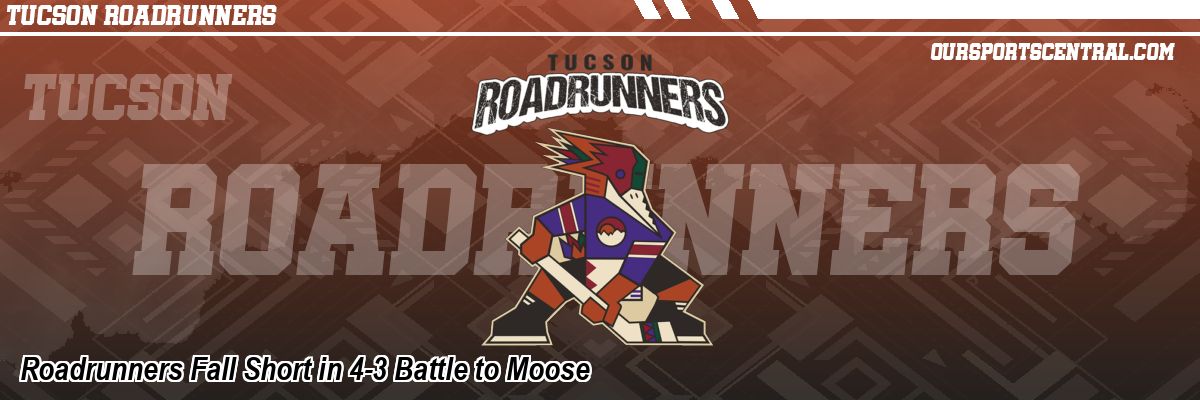 Roadrunners Fall Short in 4-3 Battle to Moose