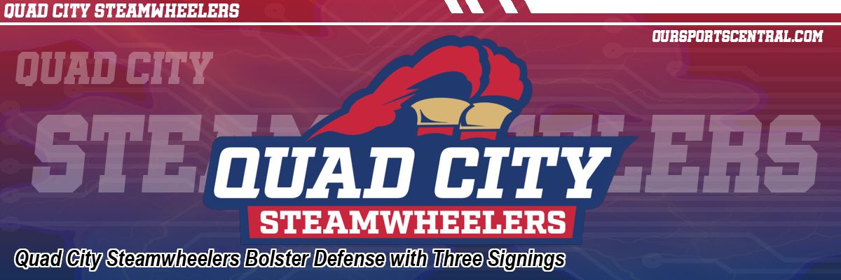 Quad City Steamwheelers Bolster Defense with Three Signings