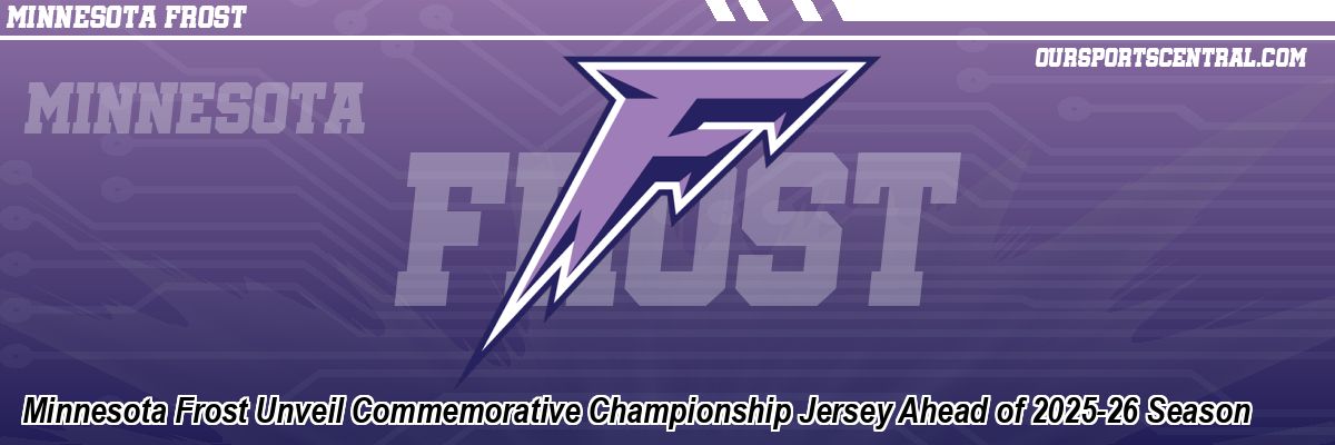 Minnesota Frost Unveil Commemorative Championship Jersey Ahead of 2025-26 Season