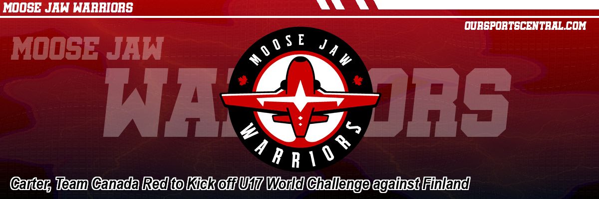 Carter, Team Canada Red to Kick off U17 World Challenge against Finland