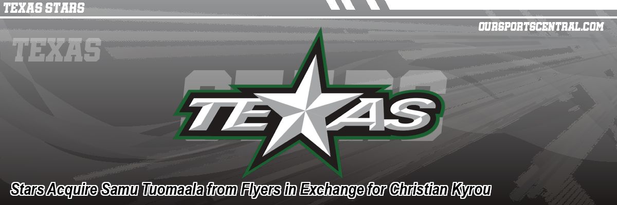 Stars Acquire Samu Tuomaala from Flyers in Exchange for Christian Kyrou