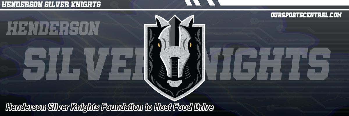 Henderson Silver Knights Foundation to Host Food Drive