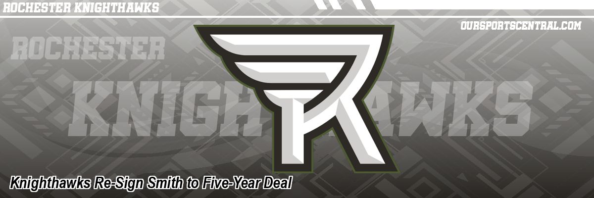 Knighthawks Re-Sign Smith to Five-Year Deal