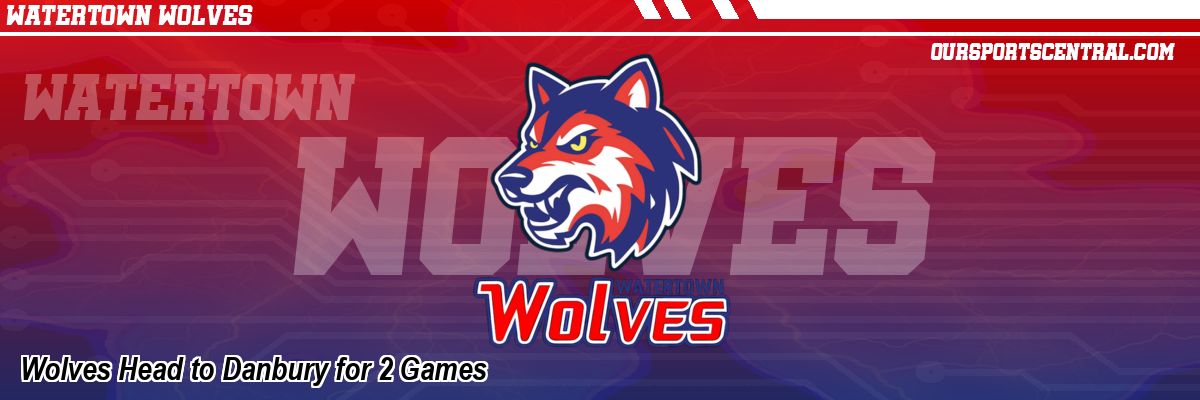 Wolves Head to Danbury for 2 Games
