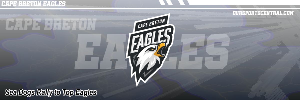 Sea Dogs Rally to Top Eagles