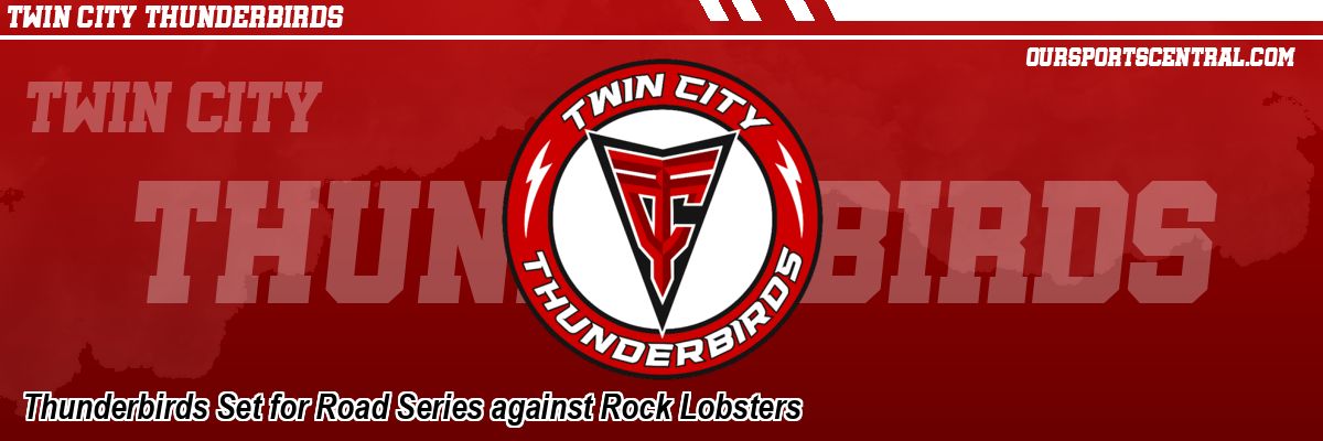Thunderbirds Set for Road Series against Rock Lobsters