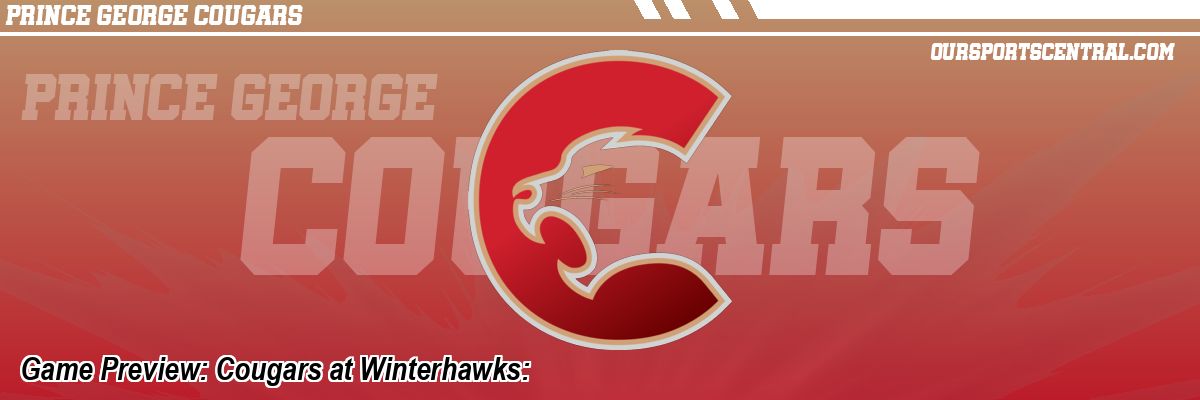 Game Preview: Cougars at Winterhawks: