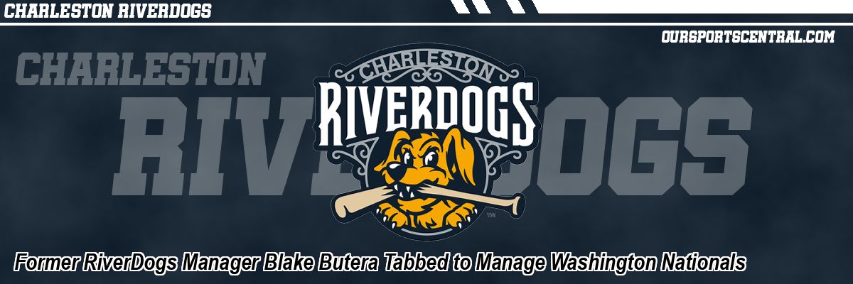 Former RiverDogs Manager Blake Butera Tabbed to Manage Washington Nationals