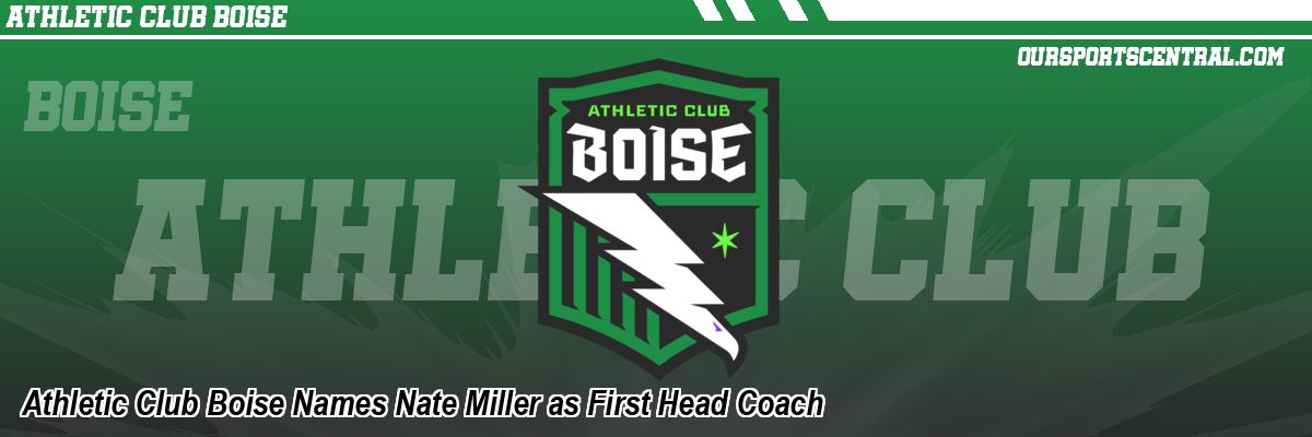 Athletic Club Boise Names Nate Miller as First Head Coach