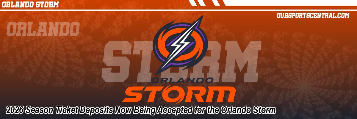 2026 Season Ticket Deposits Now Being Accepted for the Orlando Storm