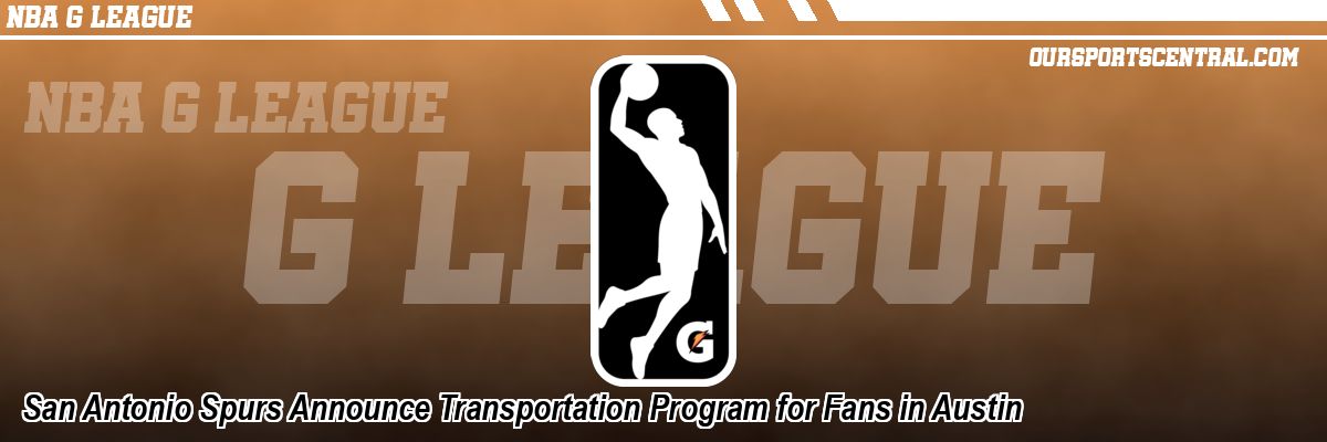 San Antonio Spurs Announce Transportation Program for Fans in Austin